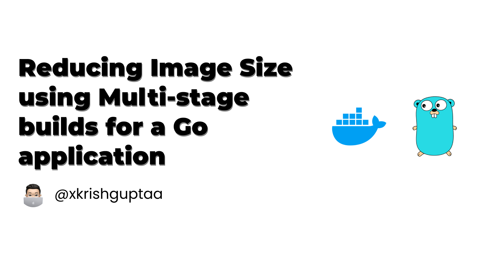 Cover for Reducing Image Size using Multi-stage builds for a Go application